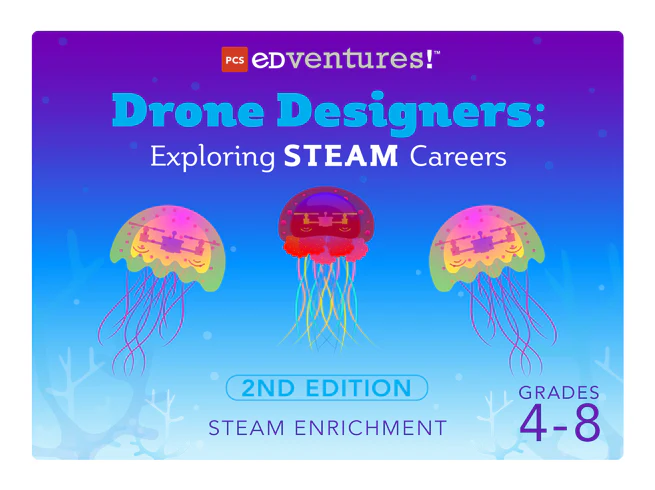 PCS Edventures - Drone Designers: Exploring STEAM Careers (2nd Edition)